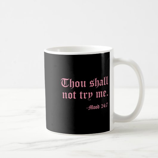 Thou Shall Not Try Me Mood 24_7 Funny Quote Old En コーヒーマグカップ (右)