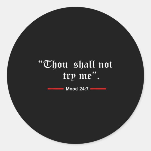 Thou Shalt Not Try Me Mood 24 7 Women  ラウンドシール (正面)