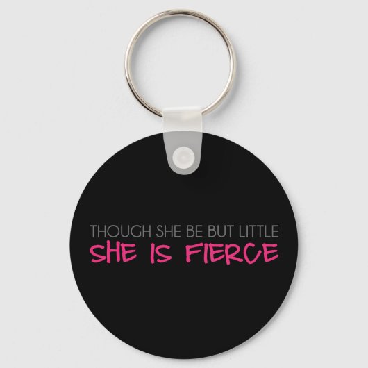 Though She Be But Little She Is Fierce キーホルダー (正面)
