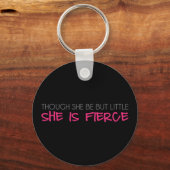 Though She Be But Little She Is Fierce キーホルダー (正面)