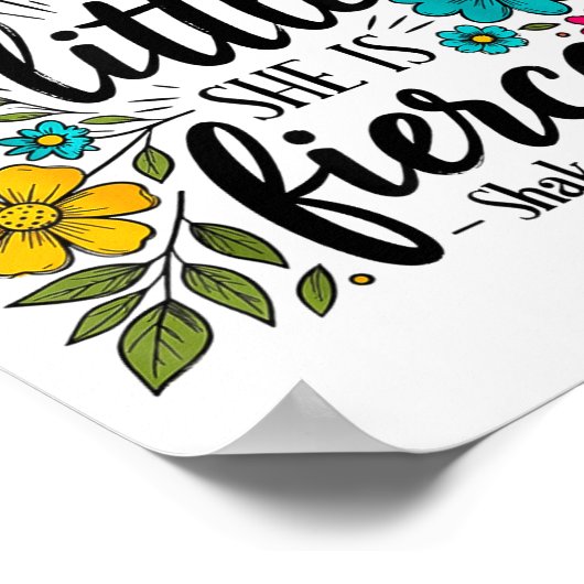 Though She Be But Little She Is Fierce Quote Flora ポスター (角)