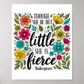 Though She Be But Little She Is Fierce Quote Flora ポスター (正面)