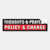 Thoughts & Prayers, Policy & Change バンパーステッカー (正面)
