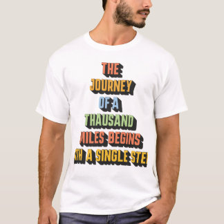 Thousand Miles Begins with a Single Step Tシャツ