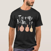 Thously Kiln It Pottery Lover Ceramic Artist for m Tシャツ (正面)