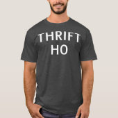 Thrift Ho Funny Thrift Store Reseller Thrifting Tシャツ (正面)