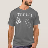 Thrift King Fun Thrifting Thrifter Junker Tシャツ (正面)