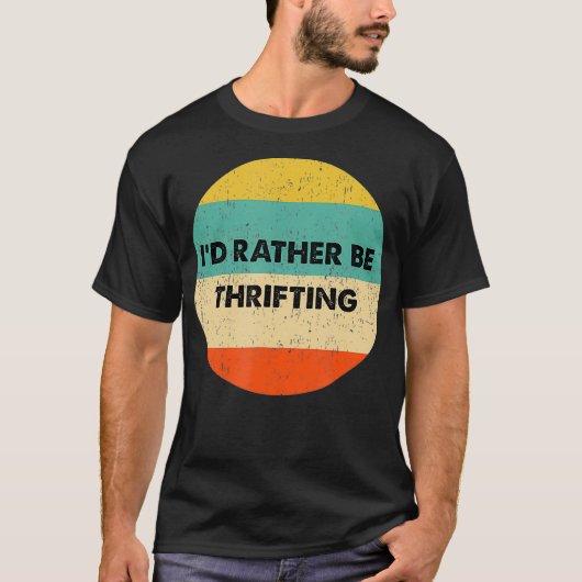 Thrifter   Id Rather Be Thrifting Tシャツ (正面)