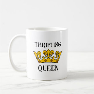 Thrifting Queen- Funny Bargain Hunter's Quotes T- コーヒーマグカップ