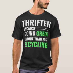 Thrifting Recycle Thirfter Be Green _8  Tシャツ
