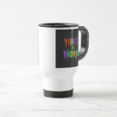 "Thrive in Thorns" Travel Coffee Mug. トラベルマグ (正面右)