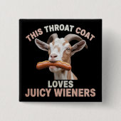 Throat Goat Swallows Juicy Wieners Inappropriate  缶バッジ (正面)