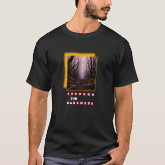 Through the Darkness – Inspirational Forest Path T Tシャツ