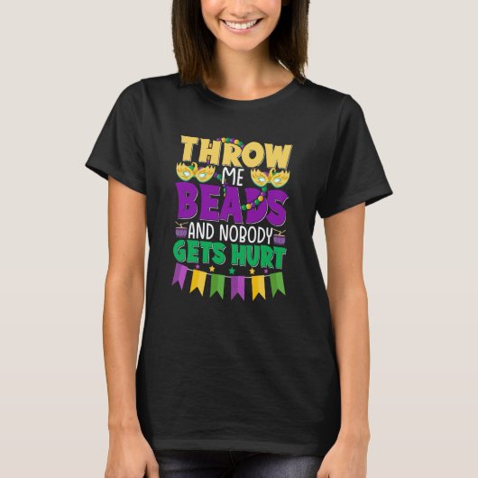 Throw Me Beads and Nobody Gets Hurt Mardi Gras Cut Tシャツ (正面)