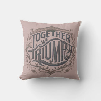 Throw pillow with design "Together We Triumph" クッション