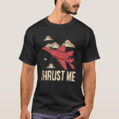 Thrust Me Fighter Jet Pilot Aviator Aviation Airpl Tシャツ (正面)
