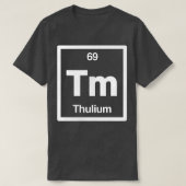 Thulium - Tm - Periodic Table of Elements - Scienc Tシャツ (デザイン正面)