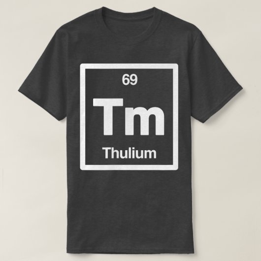 Thulium - Tm - Periodic Table of Elements - Scienc Tシャツ (デザイン正面)