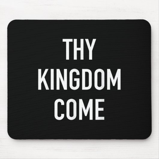 Thy Kingdom -来 Christian Life Bible Faith Quot マウスパッド (正面)
