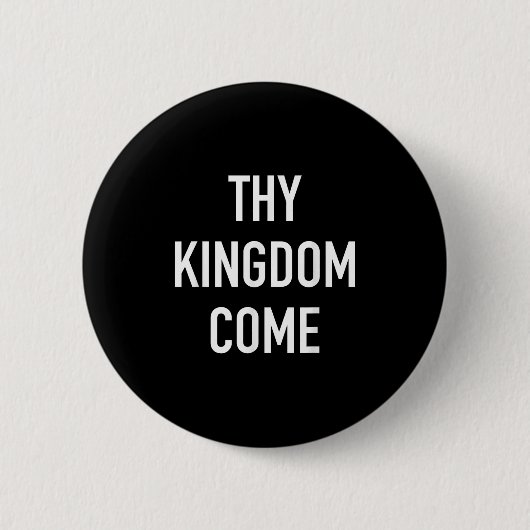 Thy Kingdom -来 Christian Life Bible Faith Quot 缶バッジ (正面)