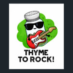 Thyme To Rock Funny Herb Pun ポスター<br><div class="desc">Thyme To Rock Funny Herb Pun features a cute bottle of thyme herb ready to rock with his red electric guitar. Perfect pun gift for family and friends who love cute positive herb thyme puns.</div>