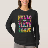 Tie Dye Hello Sixth 6th Grade Teacher First Day Of Tシャツ (正面)