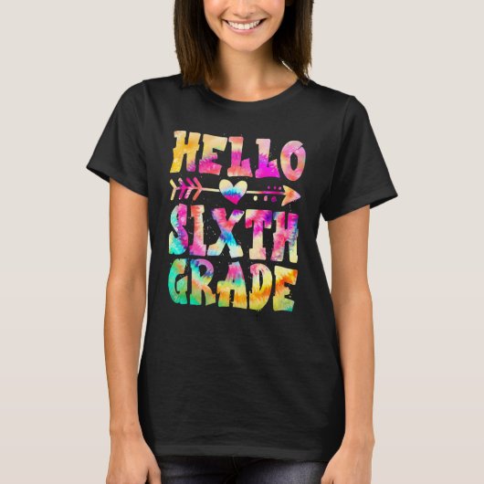 Tie Dye Hello Sixth 6th Grade Teacher First Day Of Tシャツ (正面)