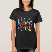 Tie Dye I Believe In You Teacher Testing Day Gift  Tシャツ (正面)