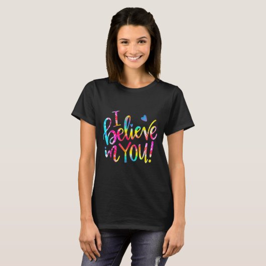 Tie Dye I Believe In You Teacher Testing Day Gift  Tシャツ (正面フル)