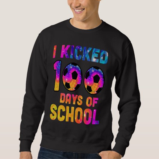 Tie Dye I Kicked 100 Days Of School Soccer Sports  スウェットシャツ (正面)