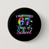 Tie Dye I Survived 67 Days Of School Funny Six Sev 缶バッジ (正面)
