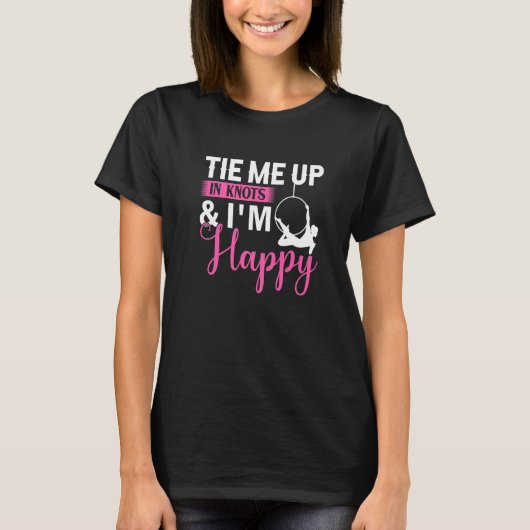 Tie Me Up In Knots & I´m Happy - Aerial Silk Yoga  Tシャツ (正面)