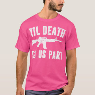 Til Death Do Us Part Ar15ライフルハンターサポート2nd Tシャツ