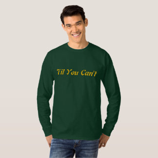 Til You Can’t | 大胆なインスピレーションの引用ストリートウェア Tシャツ