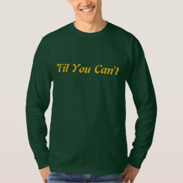 Til You Can’t | Bold Inspirational Quote Streetwea Tシャツ