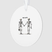 Till Death Do Us Part Classic – Funny Love Quote オーナメント (正面)