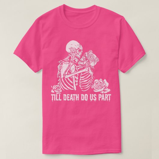 Till death do us part funny skeleton couple kissin tシャツ (デザイン正面)