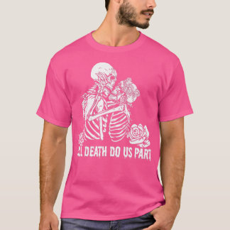 Till death do us part funny skeleton couple kissin tシャツ