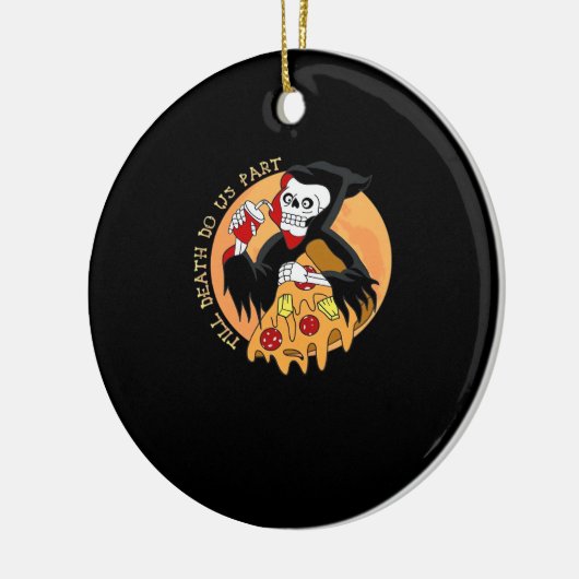 Till Death Do Us Part. Pizza Forever! セラミックオーナメント (左)