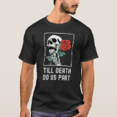 Till Death Do Us Part Skelton Holding Rose Funny R Tシャツ (正面)