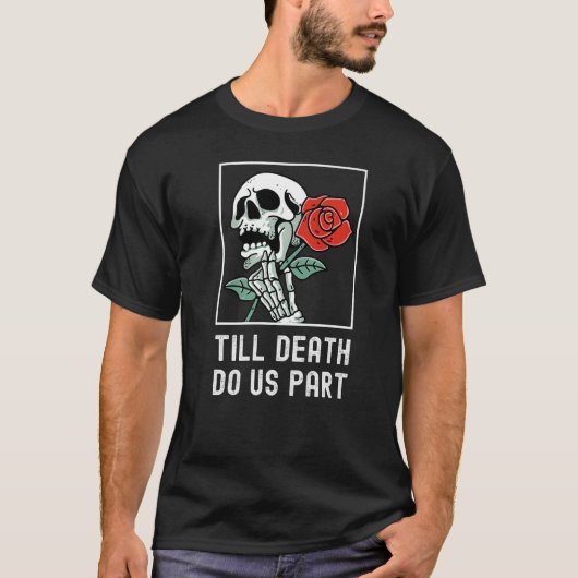 Till Death Do Us Part Skelton Holding Rose Funny R Tシャツ (正面)
