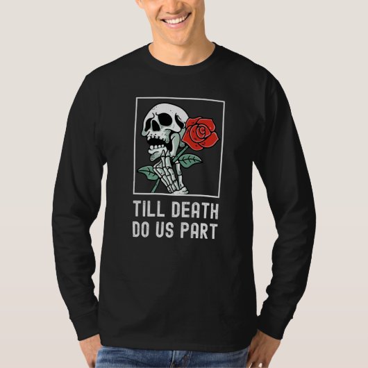 Till Death Do Us Part Skelton Holding Rose Funny R Tシャツ (正面)