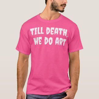 Till Death Do Weアートパンクゴシック美学アートSof Tシャツ