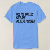 Till the Wheels Fall Off Tシャツ (デザイン正面)