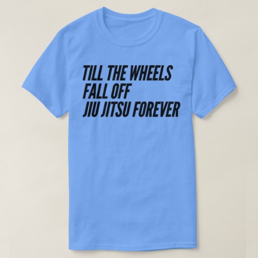 Till the Wheels Fall Off Tシャツ (デザイン正面)