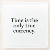 Timeは唯一の真の通貨 – ミニマル引用文 ガラスコースター (正面)