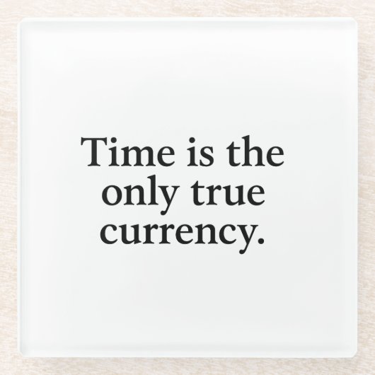 Timeは唯一の真の通貨 – ミニマル引用文 ガラスコースター (正面)