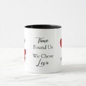 Time Found Us We Chose Love Valentine Quote マグカップ (中央)