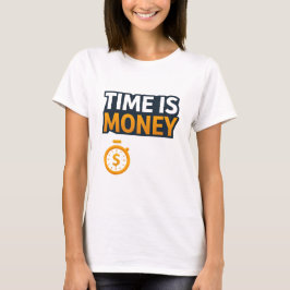 Time Is Money – Hustle Mindset T-Shirt | Entrepren Tシャツ