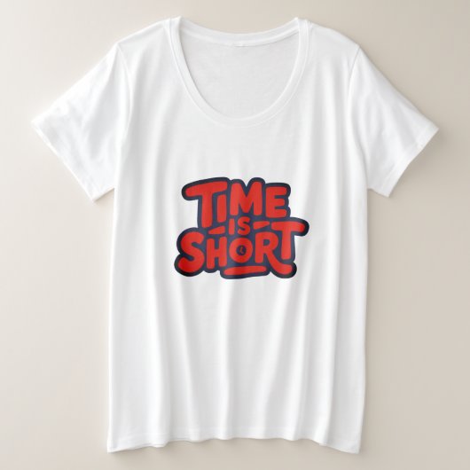 Time Is Short Motivational Typography Design プラスサイズTシャツ (デザイン正面)